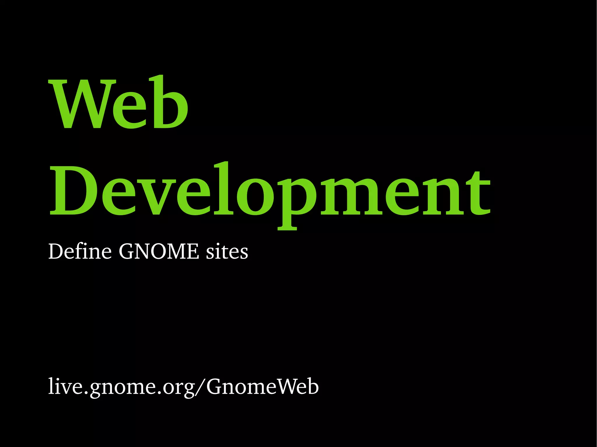 Translation Be our babelfish. live.gnome.org/TranslationProject 