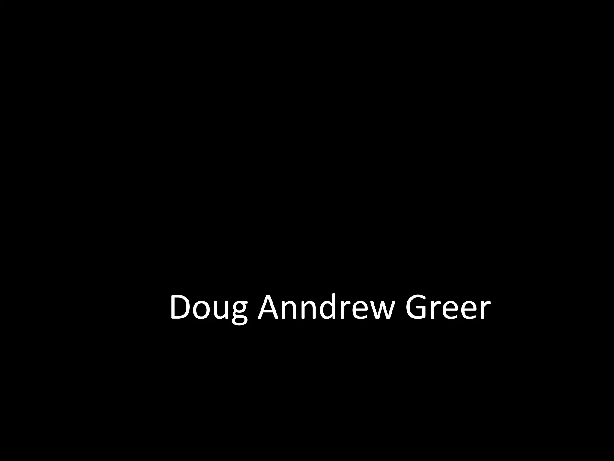 Doug Anndrew Greer
 