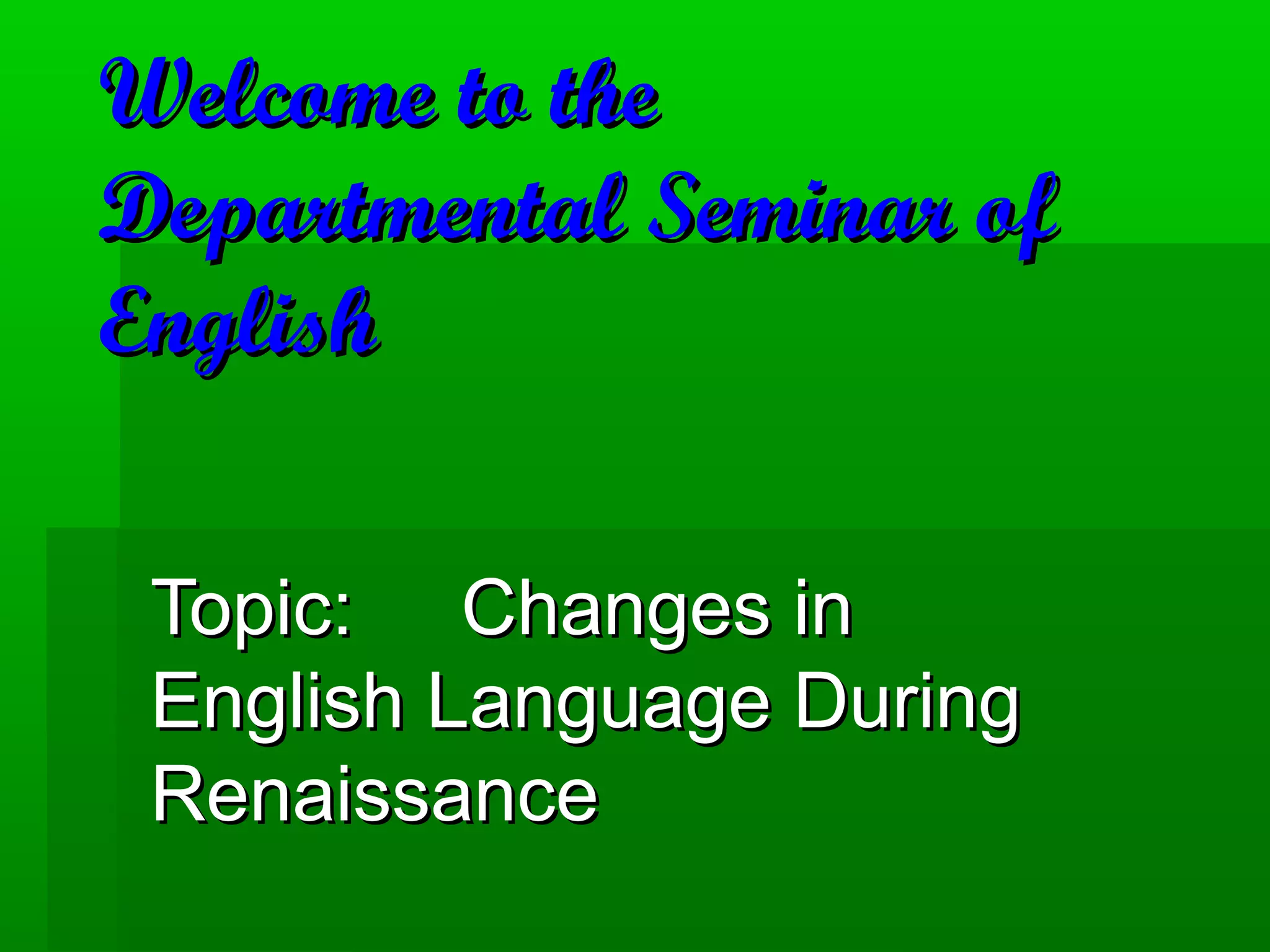 Presentaion on Changes in English Language During Renaissance | PPT