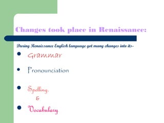 Presentaion on Changes in English Language During Renaissance | PPT