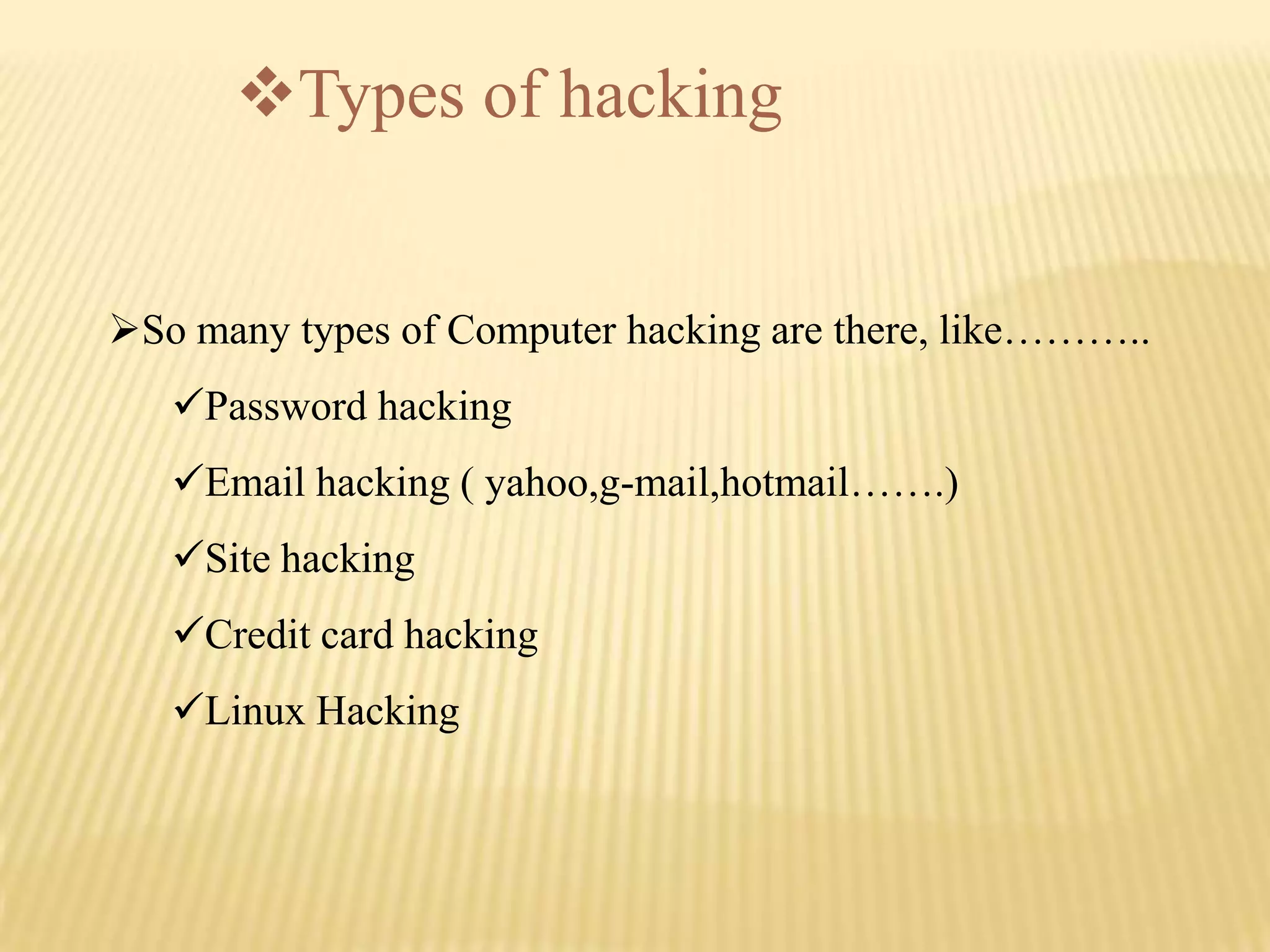 Types of hacking


So many types of Computer hacking are there, like………..
   Password hacking
   Email hacking ( yahoo,g-mail,hotmail…….)
   Site hacking
   Credit card hacking
   Linux Hacking
 