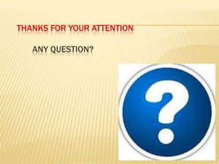 THANKS FOR YOUR ATTENTION

   ANY QUESTION?
 