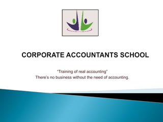 “Training of real accounting”
There’s no business without the need of accounting.
 