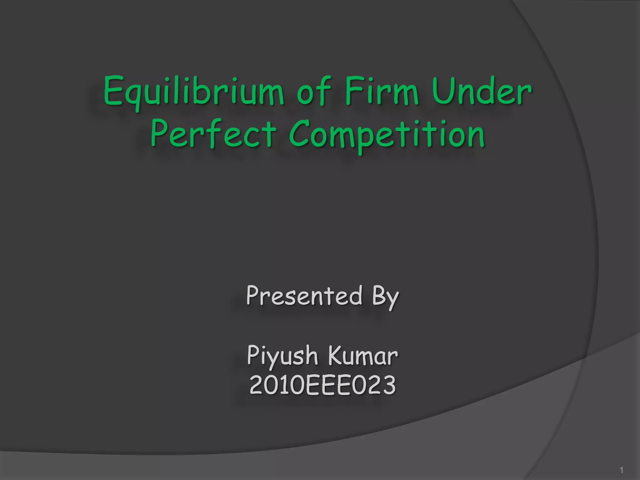 Equilibrium of Firm Under Perfect Competition | PPTX
