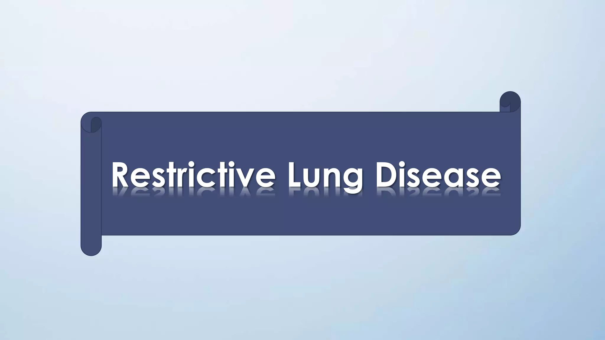 Restrictive Lung Disease
 