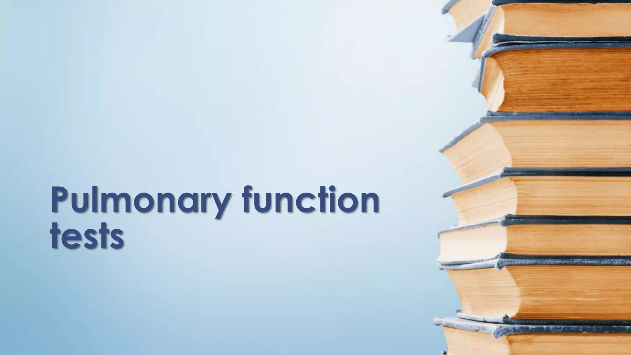 Pulmonary function
tests
 