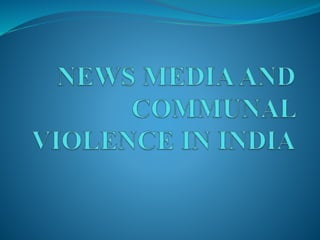 Communal violance and Media in India