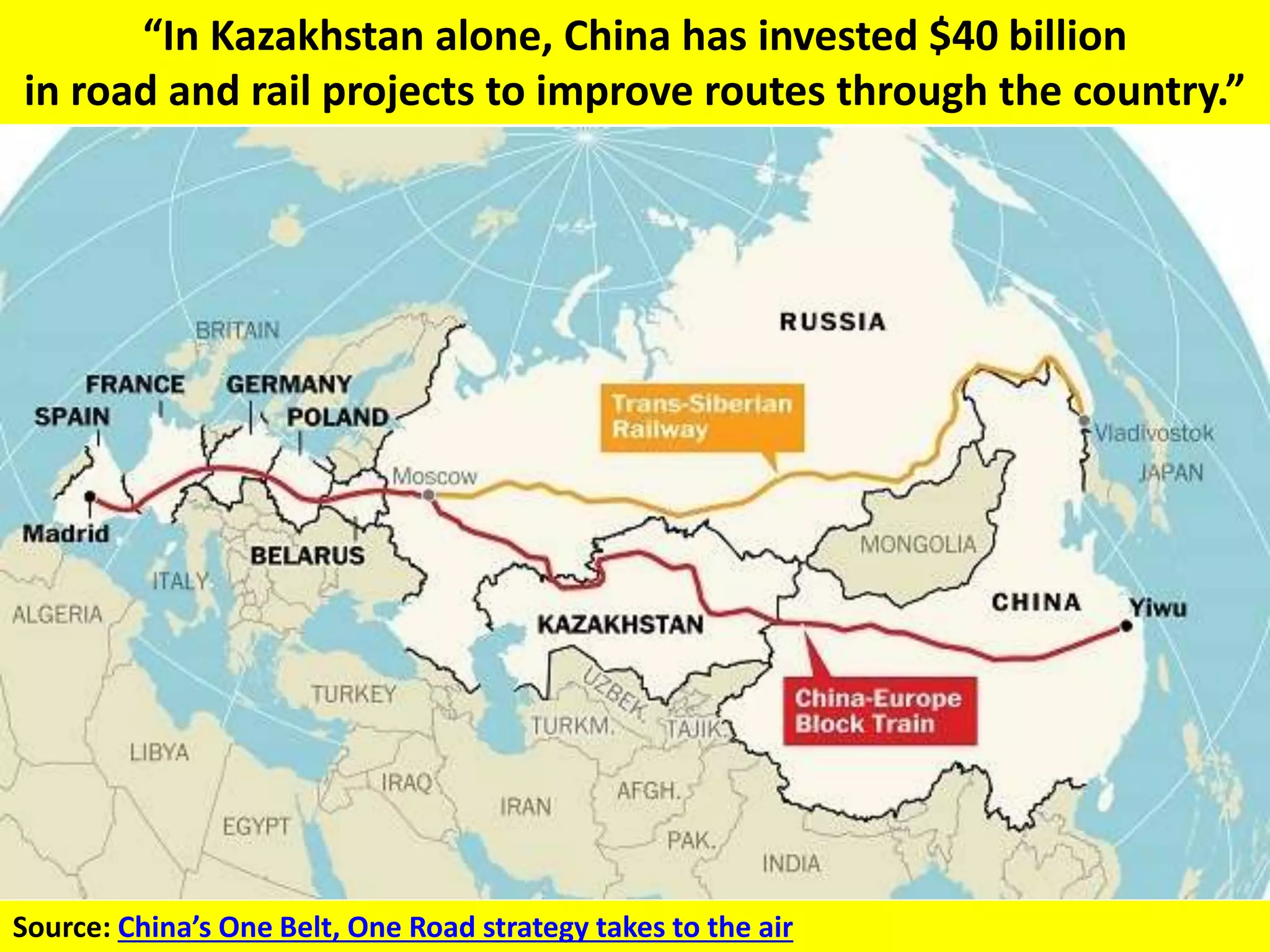 “In Kazakhstan alone, China has invested $40 billion
in road and rail projects to improve routes through the country.”
Source: China’s One Belt, One Road strategy takes to the air
 