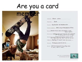 Are you a card
member
 