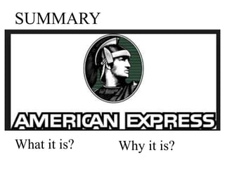 SUMMARY
What it is? Why it is?
 