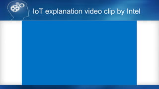 IoT explanation video clip by Intel
 