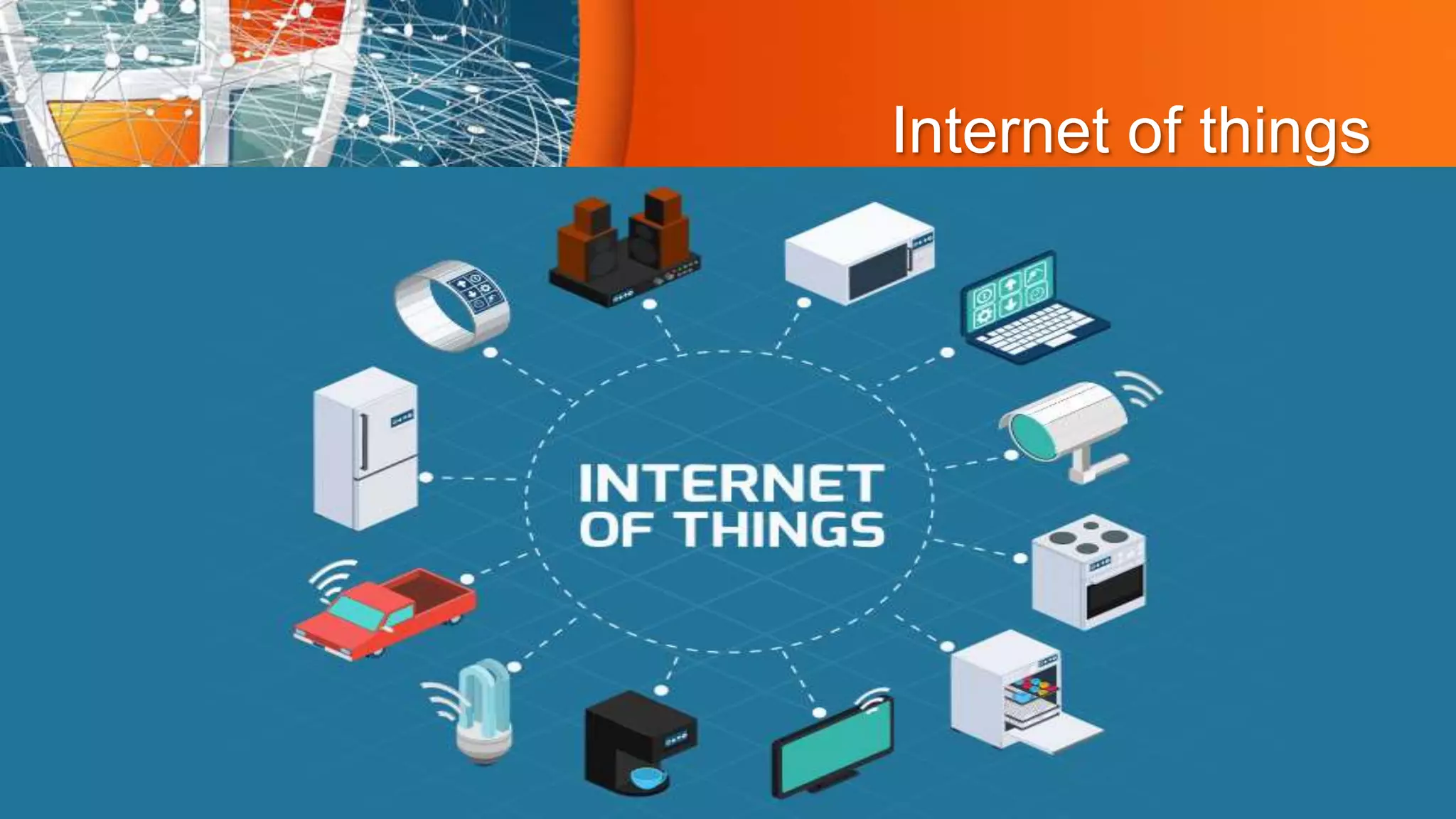 Internet of things
 