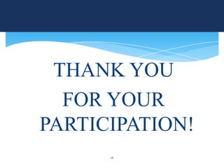 THANK YOU
  FOR YOUR
PARTICIPATION!
      26
 