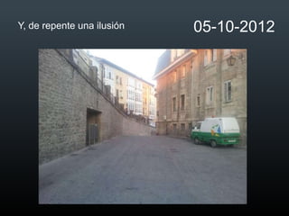 Y, de repente una ilusión   05-10-2012
 