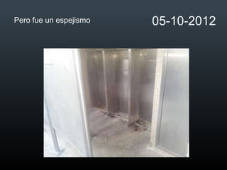 Pero fue un espejismo   05-10-2012
 