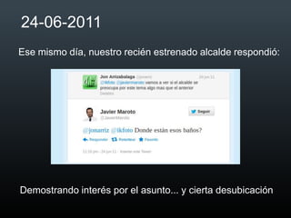24-06-2011
Ese mismo día, nuestro recién estrenado alcalde respondió:




Demostrando interés por el asunto... y cierta desubicación
 