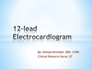 By: Ahmad Amirdash, BSN, CCRN
Clinical Resource Nurse, EC
 