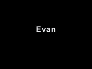 Evan
 