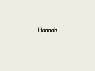 Hannah
 