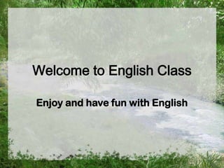 Welcome to English Class

Enjoy and have fun with English
 