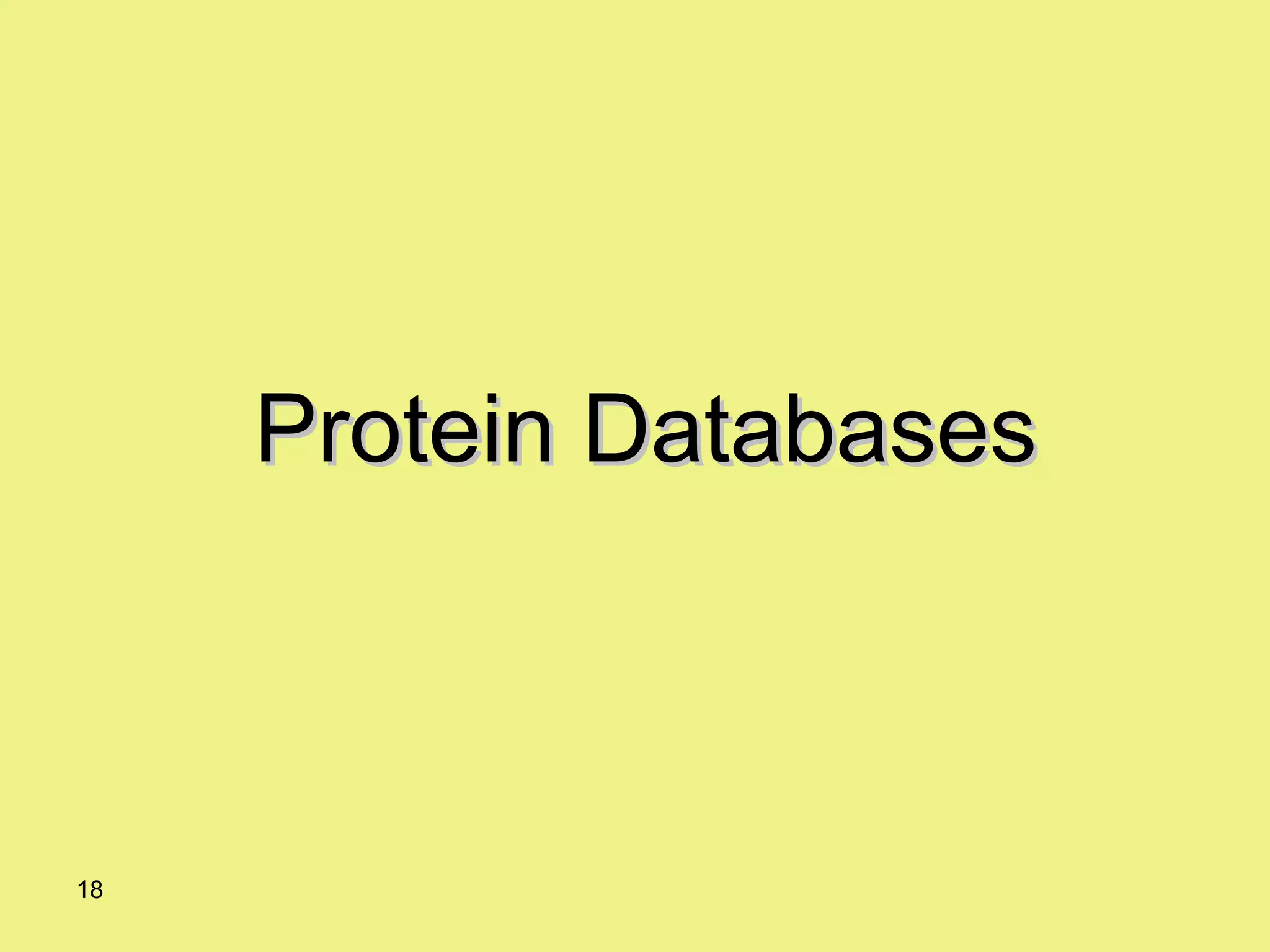 18
Protein DatabasesProtein Databases
 