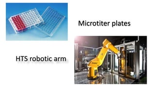 Microtiter plates
HTS robotic arm
 
