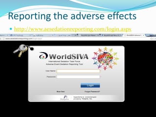 Reporting the adverse effects
 http://www.aesedationreporting.com/login.aspx
10-May-14 57
 