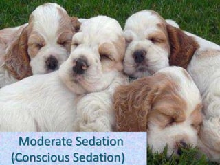 Moderate Sedation
(Conscious Sedation)10-May-14 9
 