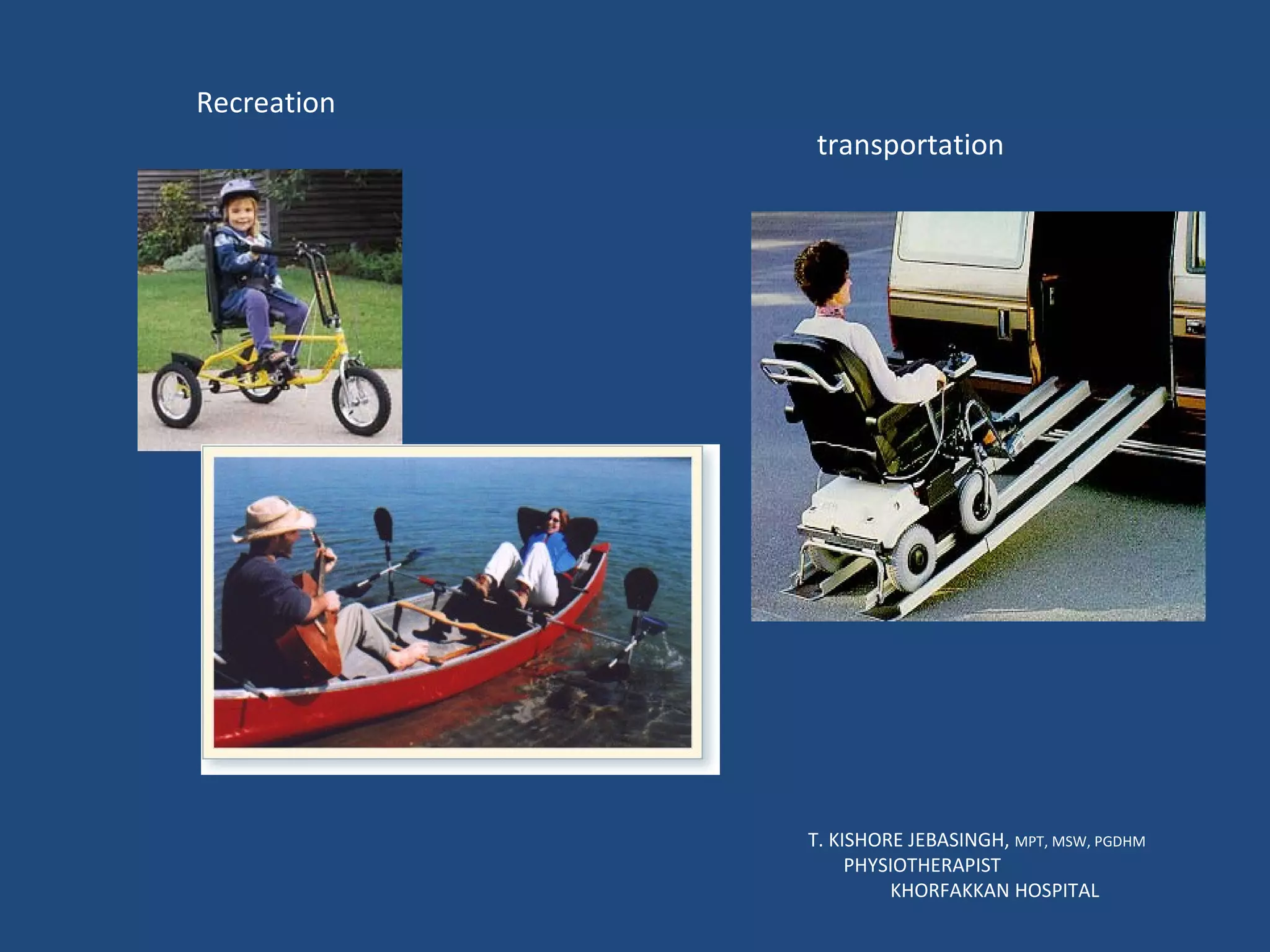 T. KISHORE JEBASINGH,  MPT, MSW, PGDHM  PHYSIOTHERAPIST  KHORFAKKAN HOSPITAL Recreation transportation 