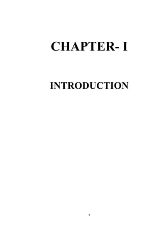 1
CHAPTER- I
INTRODUCTION
 