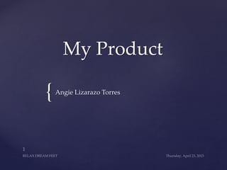 {
My Product
Angie Lizarazo Torres
 