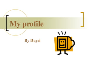 My profile By Daysi 