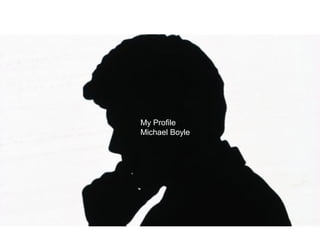 My Profile
  My Profile
  Michael Boyle
 