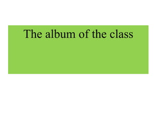 The album of the class
 
