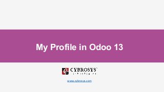 My Profile in Odoo 13
www.cybrosys.com
 