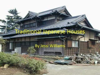 Traditional Japanese Houses  By Jessi Williams  