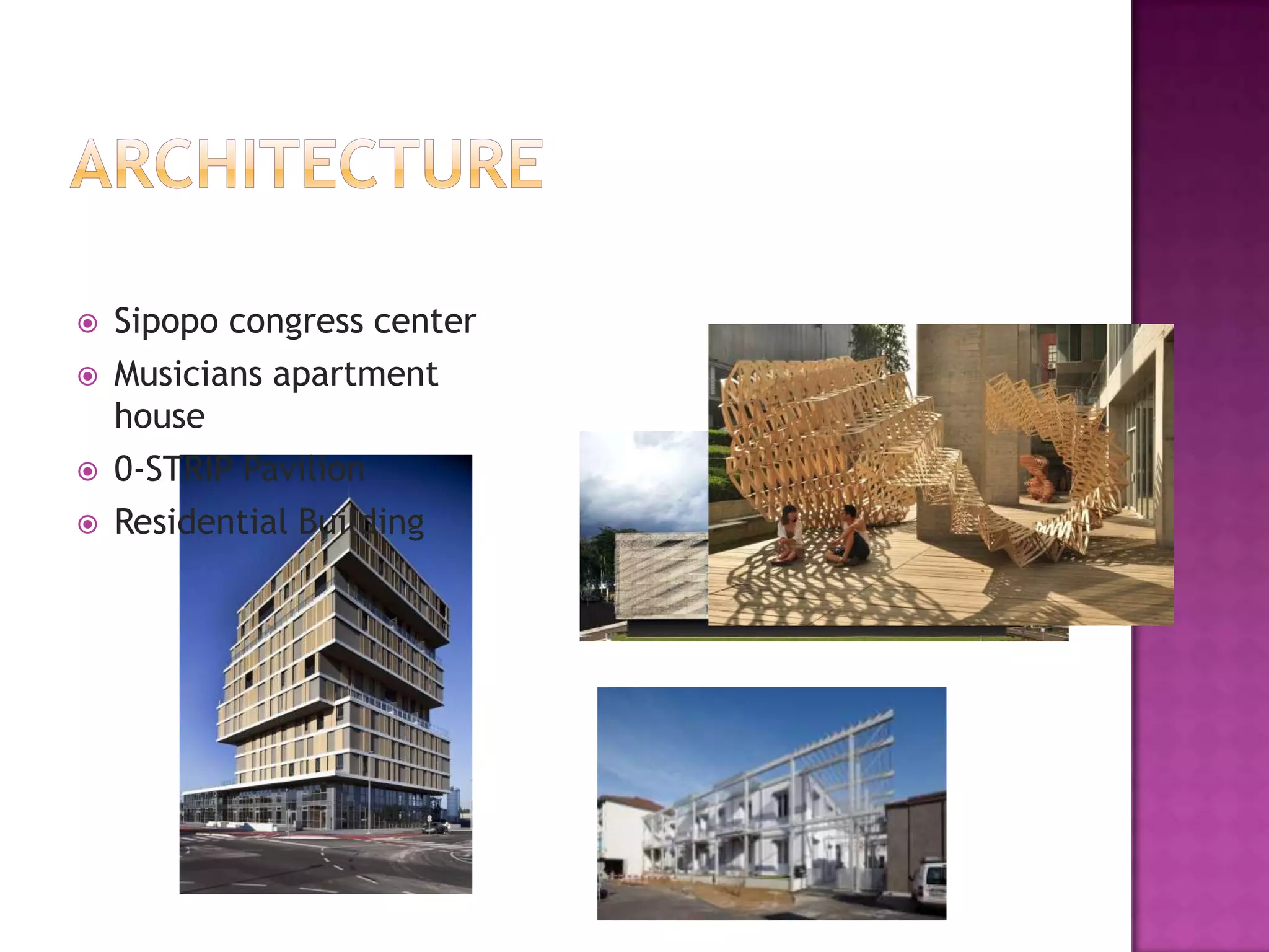    Sipopo congress center
   Musicians apartment
    house
   0-STRIP Pavilion
   Residential Building
 