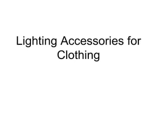 Lighting Accessories for Clothing 