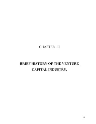 CHAPTER –II
BRIEF HISTORY OF THE VENTURE
CAPITAL INDUSTRY.
15
 