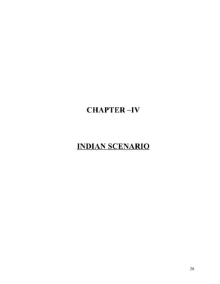 CHAPTER –IV
INDIAN SCENARIO
28
 