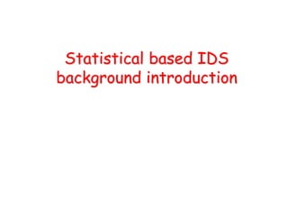 Statistical based IDS
background introduction
 