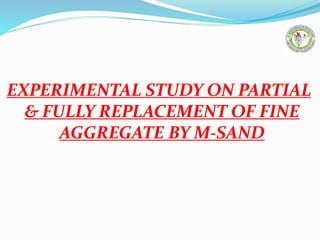 Partial replacement of fine aggregate by M-sand.pptx