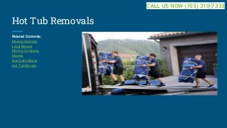 Hot Tub Removals
Related Contents:
Moving Services
Local Movers
Moving Company
Movers
Gun Safe Mover
Hot Tub Movers
CALL US NOW (703) 310-7333
 