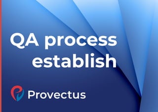 QA process
establish
 