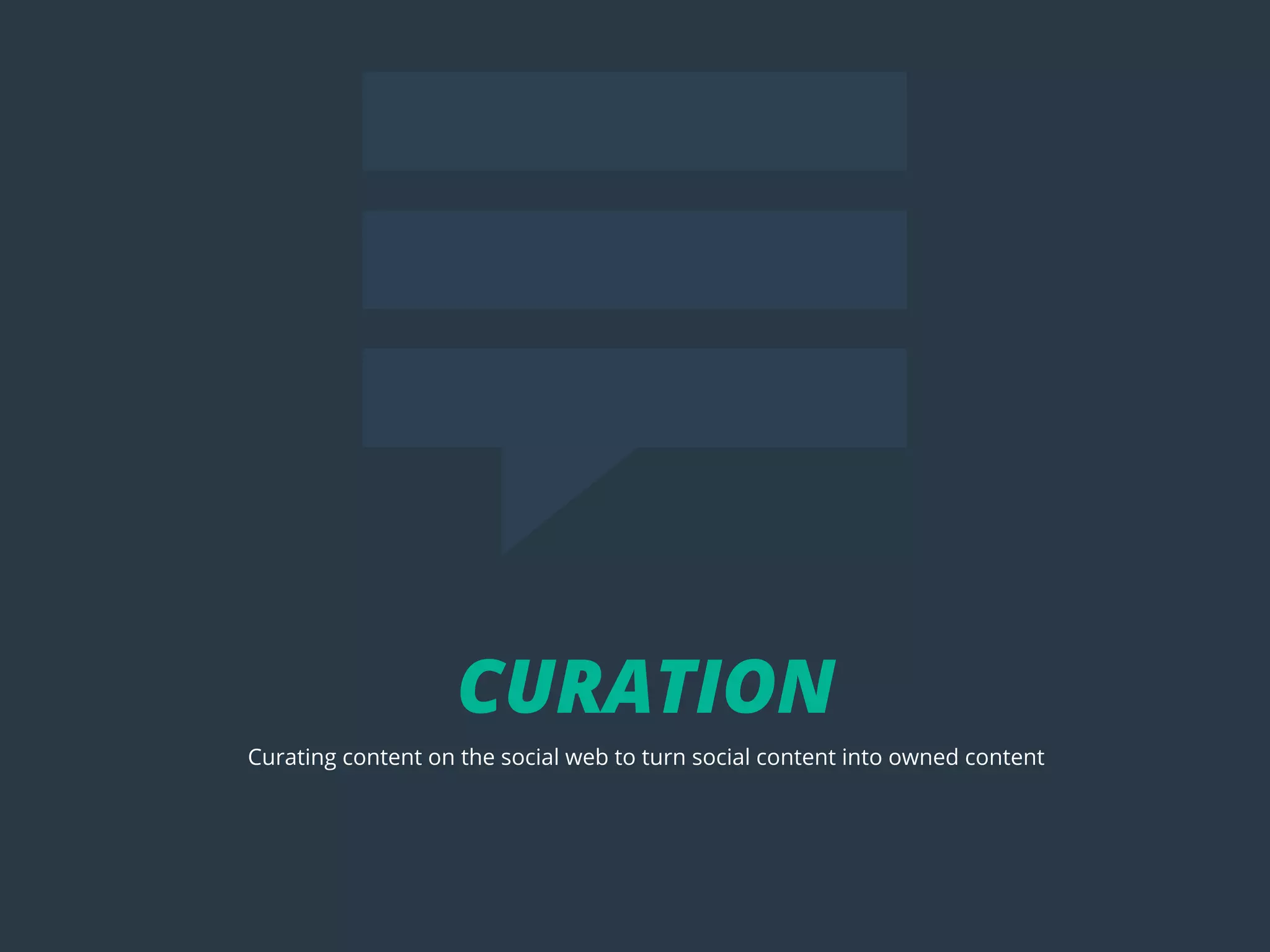POSTTITLE
47
CURATION
Curating content on the social web to turn social content into owned content
 