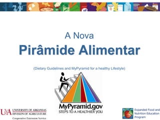 A Nova
Pirâmide Alimentar
  (Dietary Guidelines and MyPyramid for a healthy Lifestyle)
 