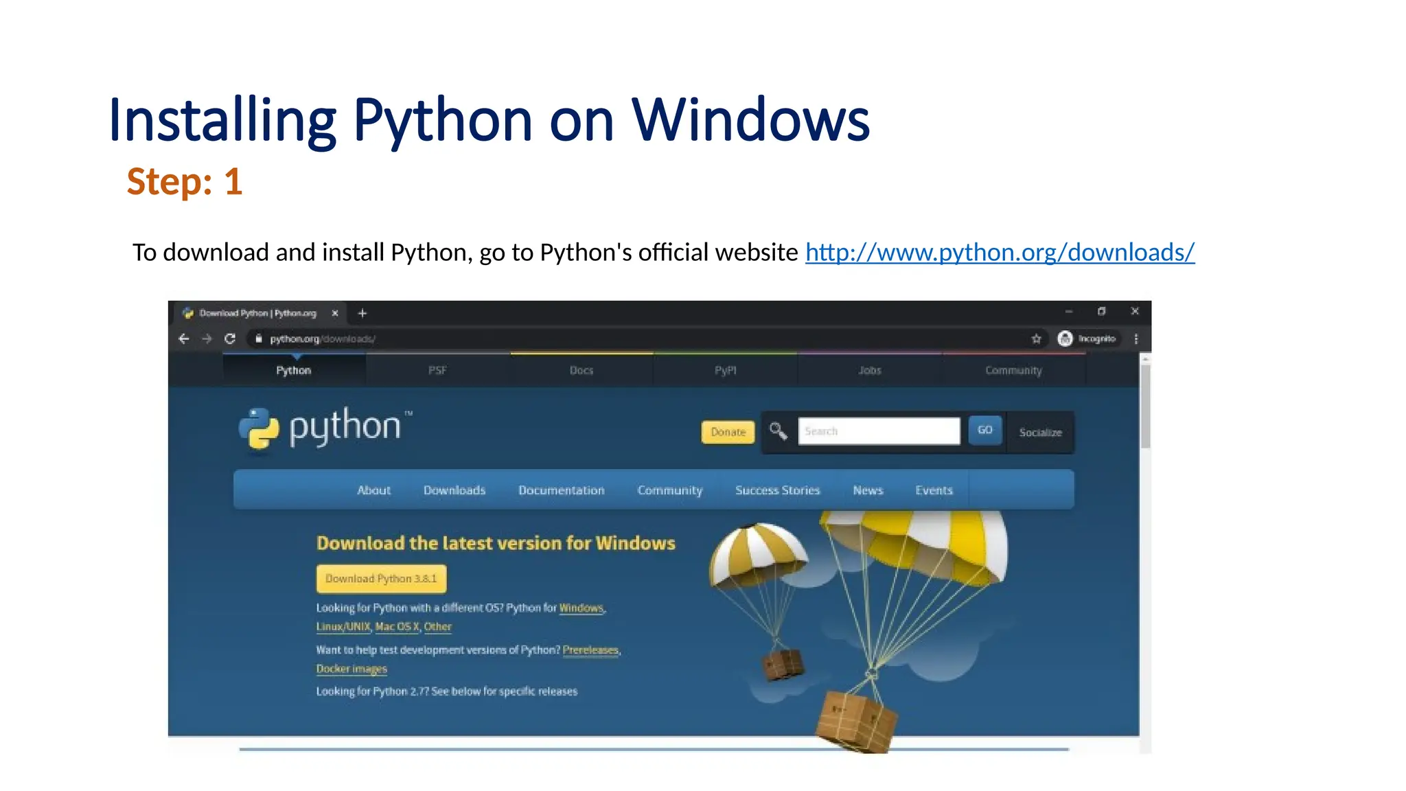 Installing Python on Windows
Step: 1
To download and install Python, go to Python's official website http://www.python.org/downloads/
 