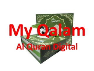 My Qalam
Al Quran Digital
 