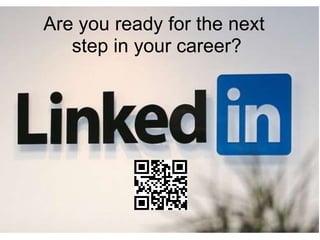 Are you ready for the next
   step in your career?
 