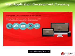 Web Application Development Company
http://www.myqsoft.com/http://www.myqsoft.com/
 
